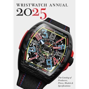 Wristwatch Annual 2025: The Catalog of Producers, Prices, Models, and Specificat